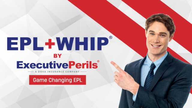 ExecutivePerils Launches Next Generation of Employment Practice Liability Insurance: EPL + WHIP